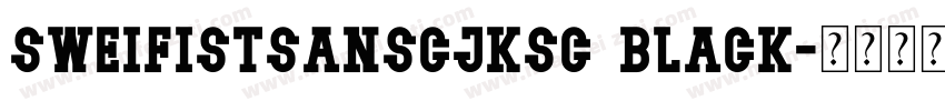 SweifistSanscjksc black字体转换
